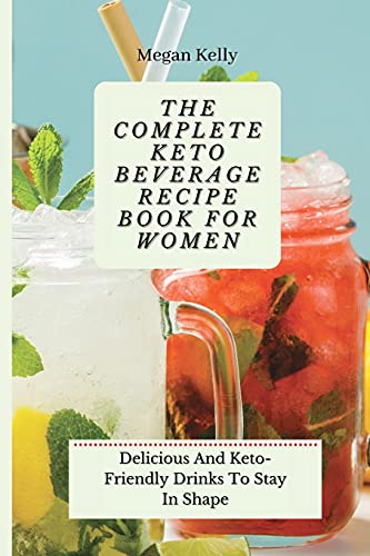 The Complete KETO Beverage Recipe Book For Women