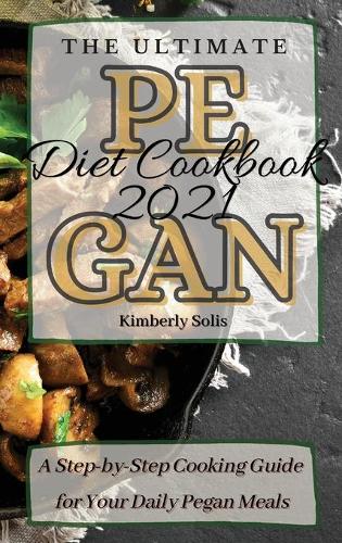 The Ultimate Pegan Diet Cookbook 2021