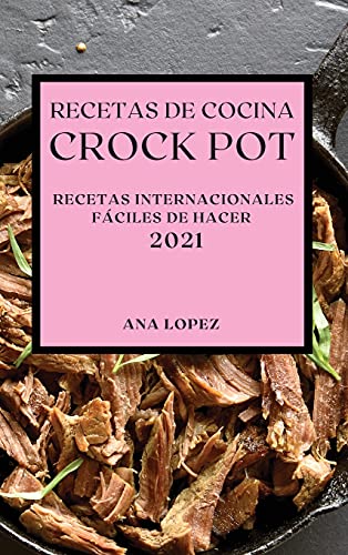 Recetas de Cocina Crock-Pot 2021 (Crock Pot Recipes Spanish Edition)