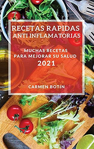 Recetas Rapidas Anti Inflamatorias 2021 (Quick Anti-Inflammatory Recipes 2021 Spanish Edition)