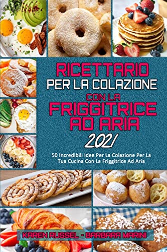 Ricettario per La Colazione con la Friggitrice ad Aria 2021
