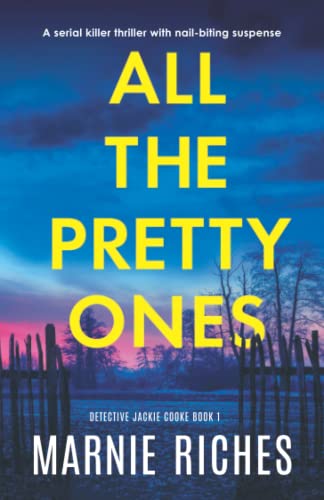 All the Pretty Ones: A serial killer thriller with nail-biting suspense (Detective Jackie Cooke)