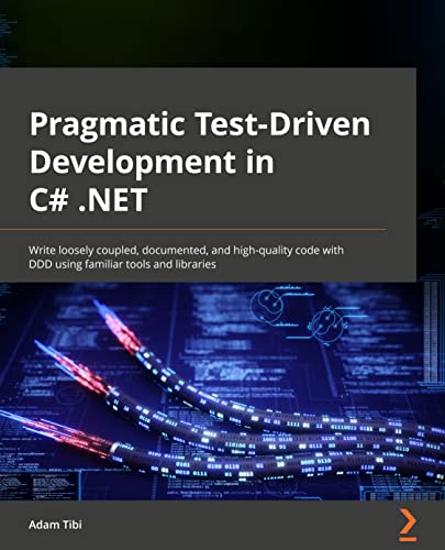 Pragmatic Test-Driven Development in C# and .NET