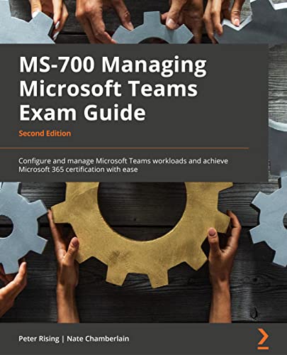 MS-700 Managing Microsoft Teams Exam Guide