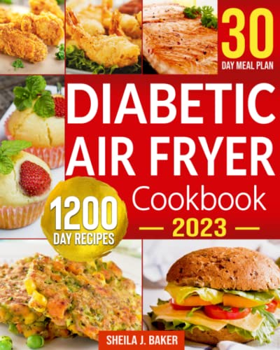 Diabetic Air Fryer Cookbook: 1200 Days Easy & Tasty Diabetes-Friendly Recipes for Your Air Fryer | Achieve Peace with Your Favorite Foods and Leave the Stress Behind