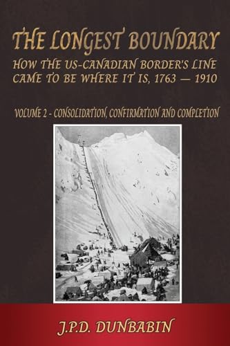 The Longest Boundary: How the US-Canadian Border's Line came to be where it is, 1763 - 1910