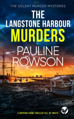 THE LANGSTONE HARBOUR MURDERS a gripping crime thriller full of twists (Solent Murder Mystery)
