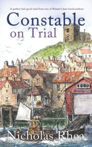 CONSTABLE ON TRIAL a perfect feel-good read from one of Britain’s best-loved authors (Constable Nick Mystery)