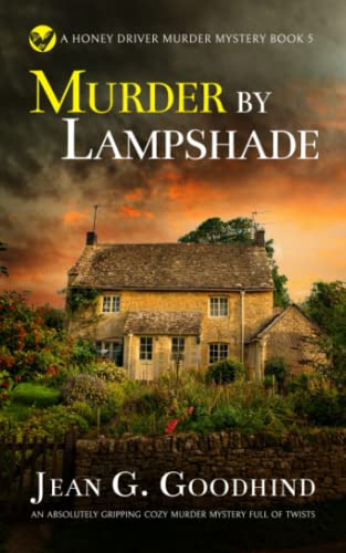 MURDER BY LAMPSHADE an absolutely gripping cozy murder mystery full of twists (Honey Driver Murder Mysteries)