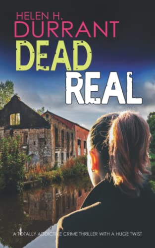 DEAD REAL a totally addictive crime thriller with a huge twist (Calladine & Bayliss Mystery)