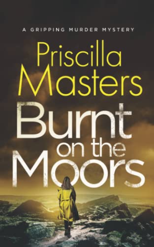 BURNT ON THE MOORS a gripping murder mystery (Detective Joanna Piercy Murder Mysteries)
