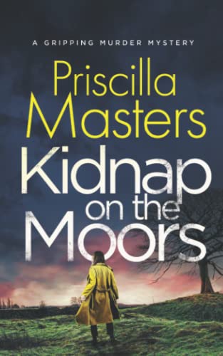KIDNAP ON THE MOORS an addictive crime thriller full of twists (Detective Joanna Piercy Murder Mysteries)