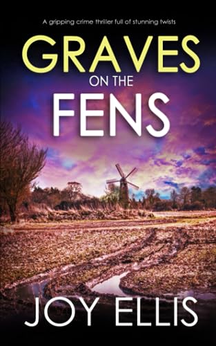 GRAVES ON THE FENS a gripping crime thriller full of stunning twists (DI Nikki Galena Series)