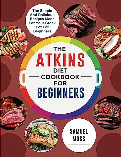 The Atkins Diet Cookbook for Beginners
