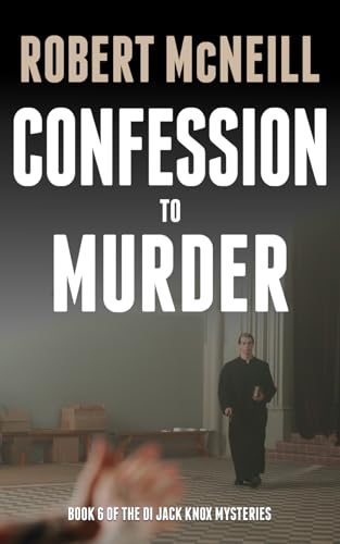 Confession to Murder: first class Scottish crime fiction (The DI Jack Knox mysteries)