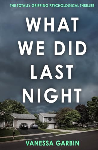 What We Did Last Night: the totally gripping psychological thriller