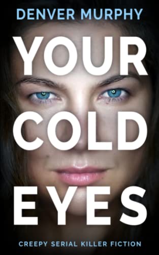 YOUR COLD EYES: creepy serial killer fiction