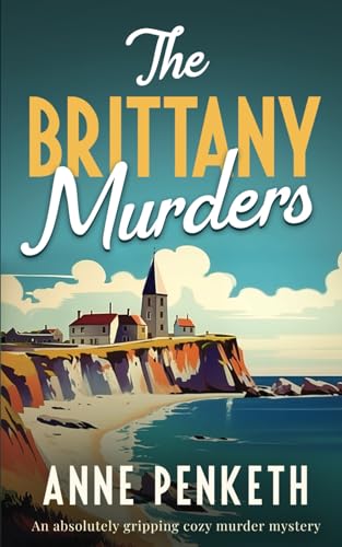 THE BRITTANY MURDERS an absolutely gripping cozy murder mystery (Brittany Murder Mysteries)