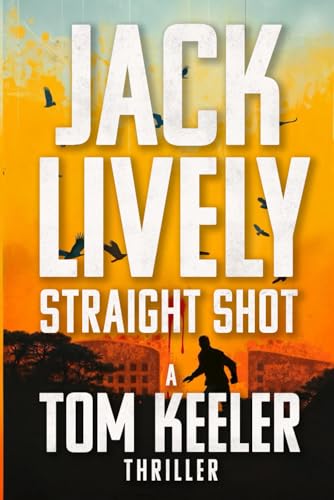Straight Shot: A compulsive page turner with constant tension and twists (Tom Keeler Thriller Book 01)