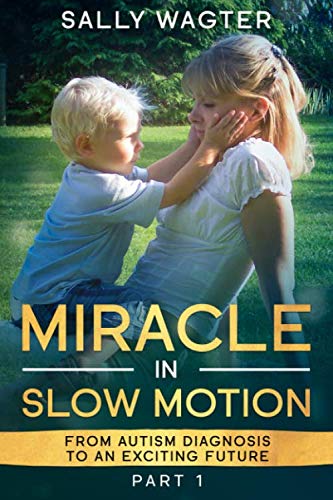 MIRACLE IN SLOW MOTION: From autism diagnosis to an exciting future