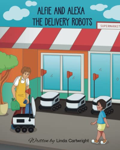 The Delivery Robots (Adventures of Alfie and Alexa)