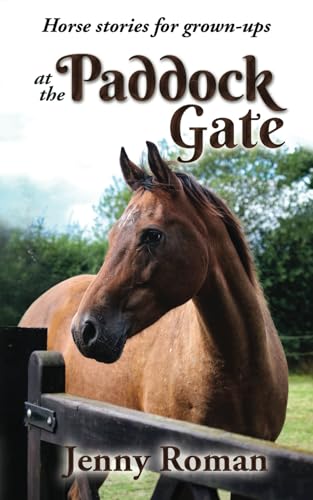 At the Paddock Gate: Horse stories for grown-ups