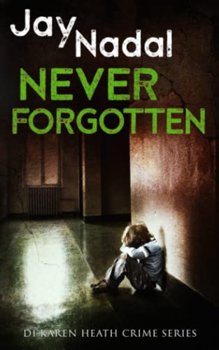 Never Forgotten: (DI Karen Heath Crime Series Book 4)