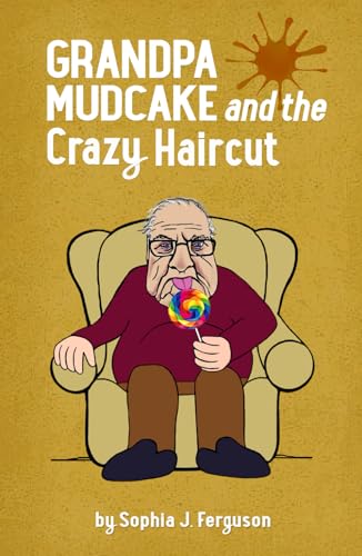 Grandpa Mudcake and the Crazy Haircut