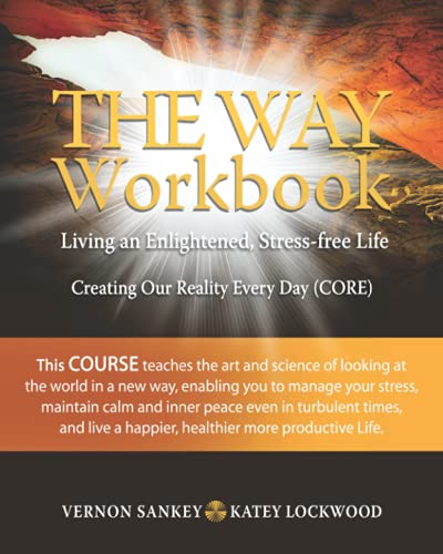 THE WAY WORKBOOK: Living an Enlightened, Stress-free Life