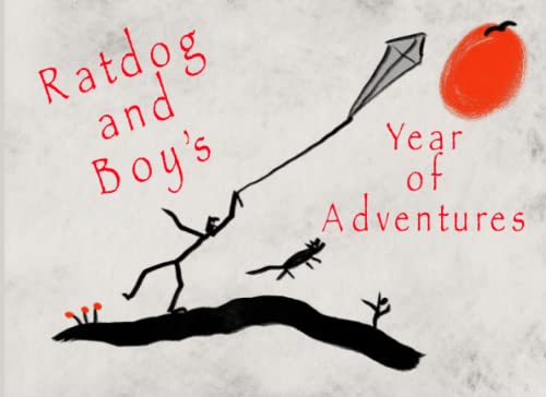Ratdog and Boy's Year of Adventures: With a friend, anything is possible.