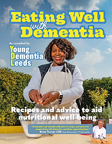 Eating Well with Dementia - Recipes and Advice to Aid Nutritional Wellbeing