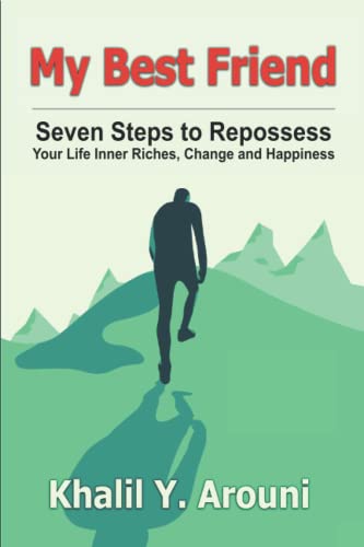 My Best Friend: Seven Steps to Repossess Your Life Inner Riches, Change and Happiness