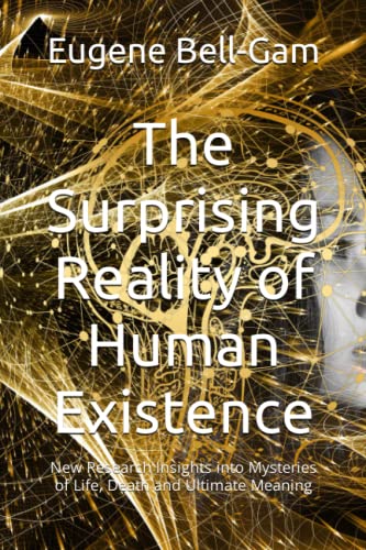 The Surprising Reality of Human Existence
