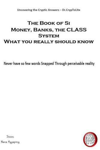 The Book of Si Money, Banks, the CLASS System What you really should know