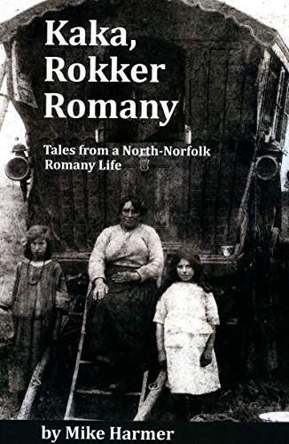 Kaka, Rokker Romany: Tales from a North-Norfolk Romany Life