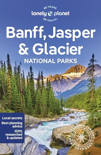 Lonely Planet Banff, Jasper and Glacier National Parks