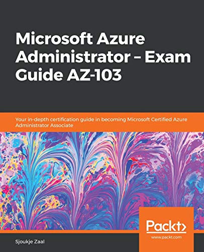 Microsoft Azure Administrator Exam Guide AZ-103