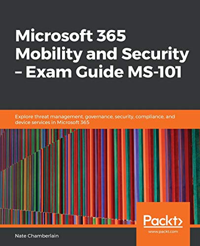 Microsoft 365 Mobility and Security Exam Guide MS-101