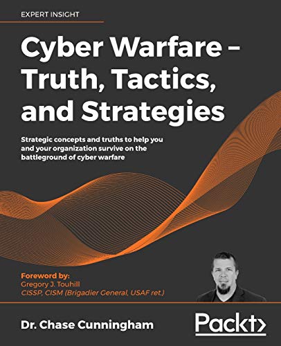 Cyber Warfare Truth, Tactics, and Strategies