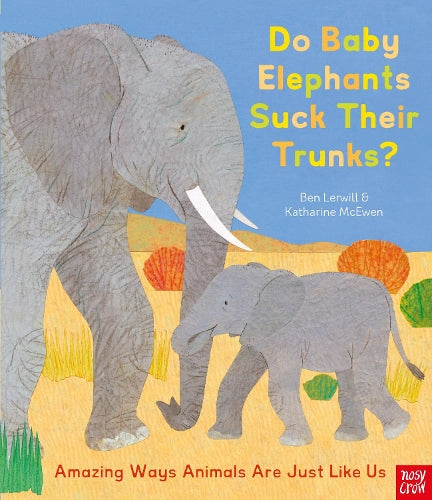 Do Baby Elephants Suck Their Trunks? Amazing Ways Animals Are Just Like Us