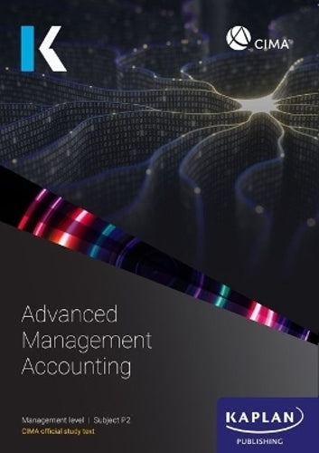 P2 ADVANCED MANAGEMENT ACCOUNTING - STUDY TEXT
