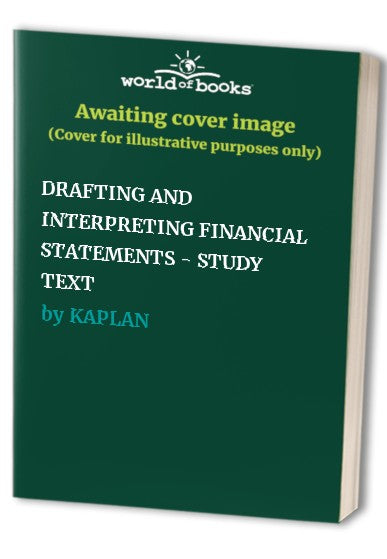 DRAFTING AND INTERPRETING FINANCIAL STATEMENTS - STUDY TEXT