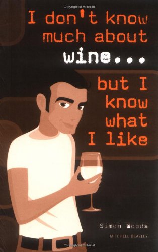 I Don't Know Much About Wine, But I Know What I Like