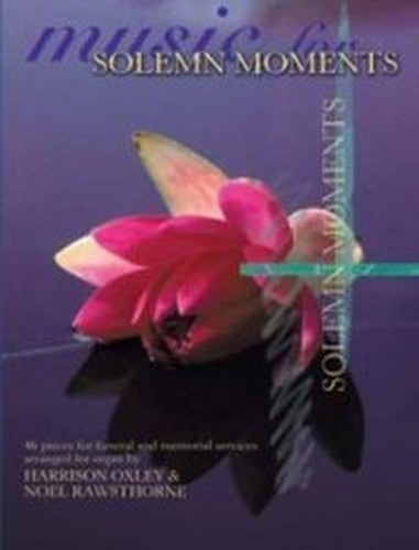 Music for Solemn Moments: 46 Pieces for Funeral and Memorial Services