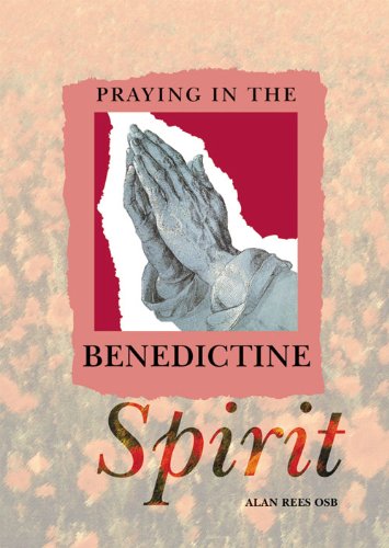 Praying In The Benedictine Spirit