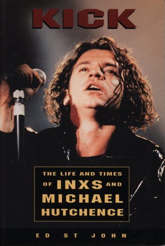 Kick: The Life and Times of Inxs