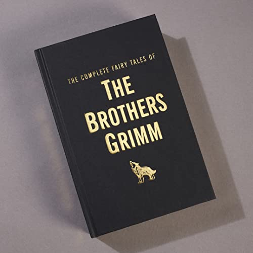 The Complete Fairy Tales of the Brothers Grimm