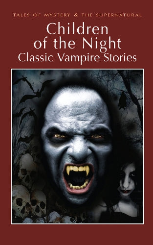 Children of the Night: Classic Vampire Stories