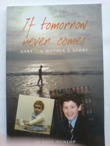 If Tomorrow Never Comes. Gary - A Mother's Story