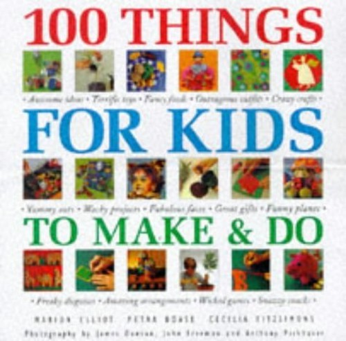 100 Things for Kids to Make and Do
